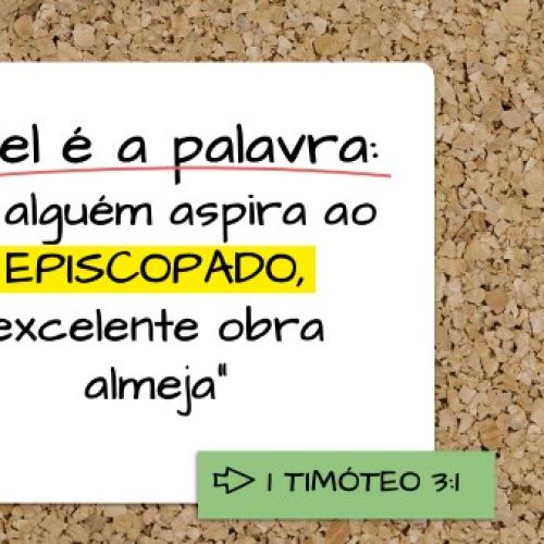 A qualificação dos Bispos e Diáconos (vídeo)