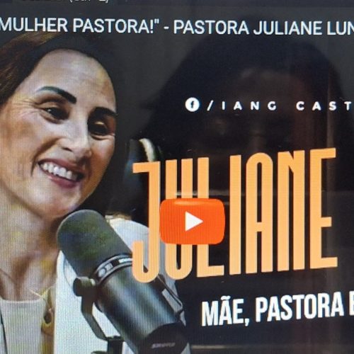 A força de uma mulher pastora, Pastora Juliane Lunedo, IANG CAST