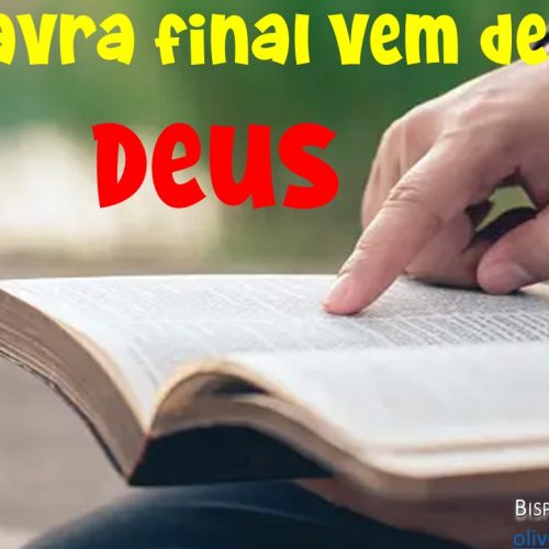 A palavra final vem de Deus
