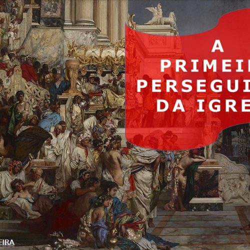 A primeira perseguição da igreja