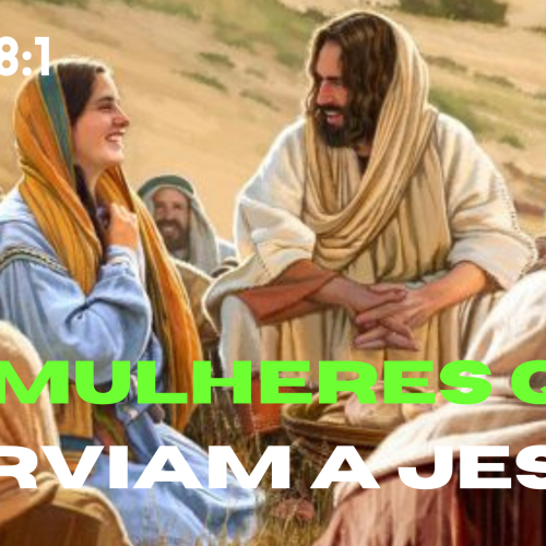 As mulheres que serviam a Jesus (vídeo)