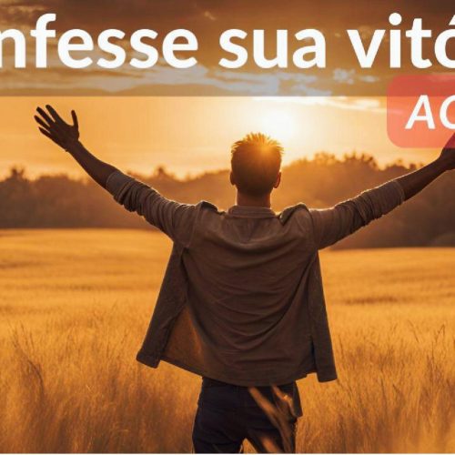 Confesse sua vitória agora