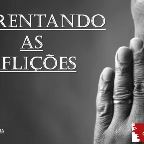 Enfrentando as aflições
