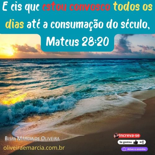 E eis que estou convosco todos os dias, Mateus 28:20