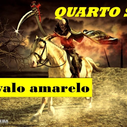 O quarto selo, o cavalo AMARELO (vídeo)
