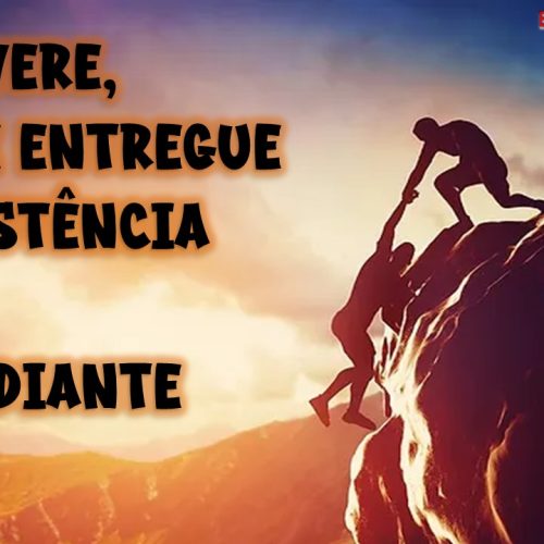 Persevere, não se entregue à desistência e siga adiante